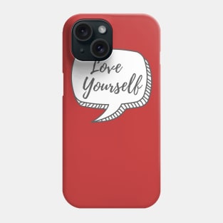 Love Yourself Phone Case