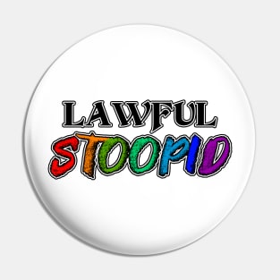 Lawful Stoopid Pin