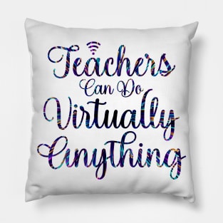 Teachers Can Do Virtually Anything Pillow