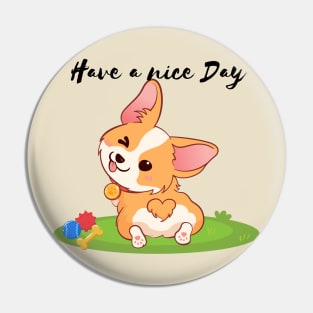 Playful Corgi - Have a nice day Pin