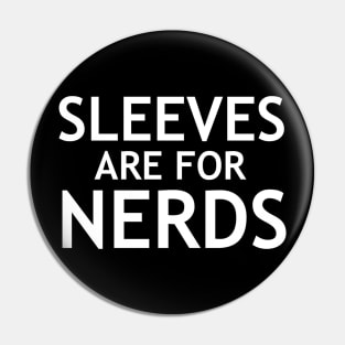 Sleeve Are For Nerds Pin