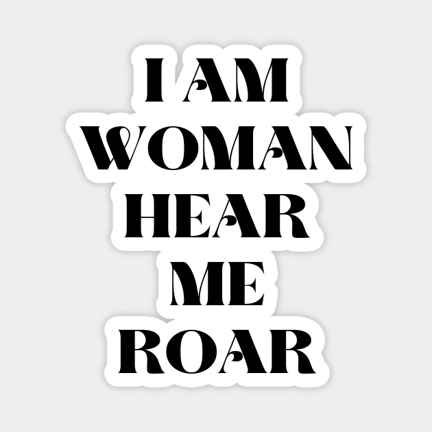 I am woman hear me roar Magnet by KalanisArt