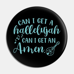 Can I Get A Hallelujah Can I Get An Amen Mandolin Pin