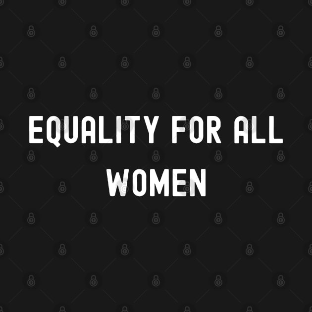 Equality for All Women, International Women's Day, Perfect gift for womens day, 8 march, 8 march international womans day, 8 march womens by DivShot 