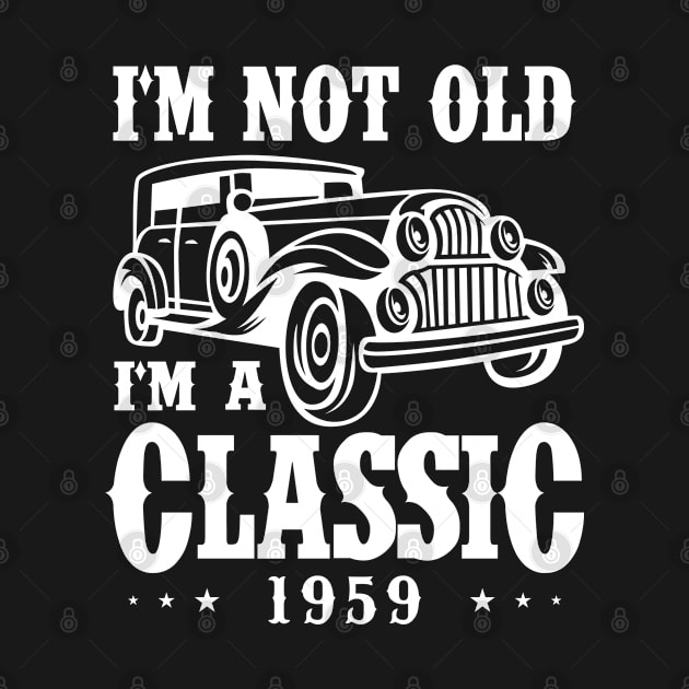 I'm not old I'm a Classic 1959 by cecatto1994