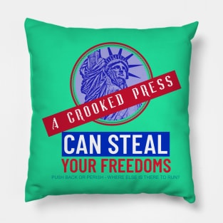 Crooked Press Can Steal Your Freedoms Pillow