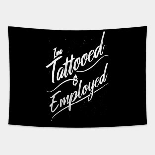 I'm Tattooed and Employed Tapestry