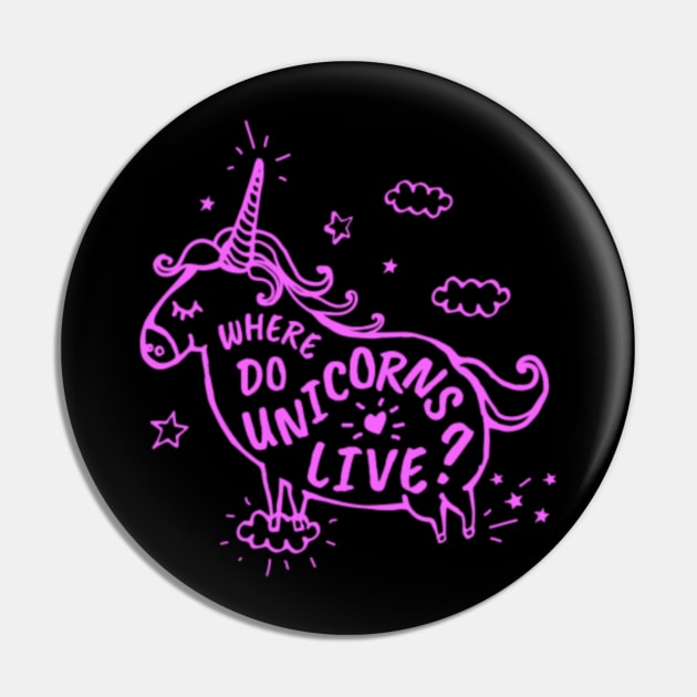 Where Do Unicorns Live Unicorn Graphic Design PurplePink For Everyone Adore Kids Or Children Gift Pin by Nulian Sanchez