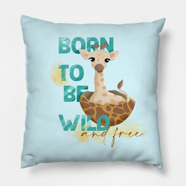 Baby giraffe born to be wild and free quote, baby giraffe Easter egg, New born, safari animal Pillow by PrimeStore