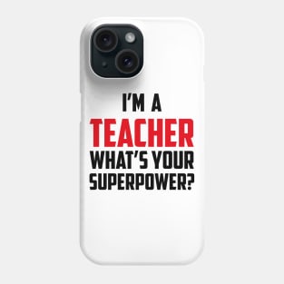 I'm a Teacher What's Your Superpower Black Phone Case