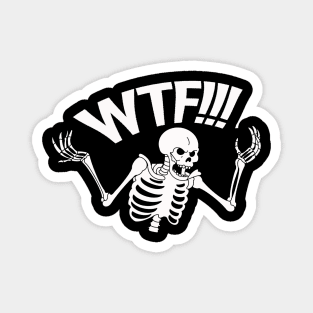 SKELETON SAYS WTF Magnet