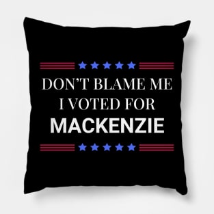 Don't Blame Me I Voted For Mackenzie Pillow