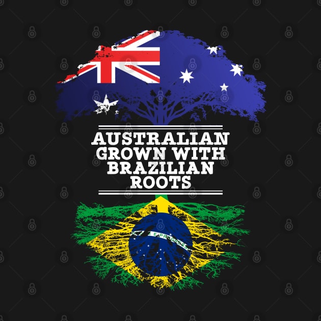 Australian Grown With Brazilian Roots - Gift for Brazilian With Roots From Brazil by Country Flags