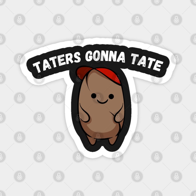 Taters Gonna Tate Funny Potato Tater Tot Foodie Potatoes Magnet by WassilArt