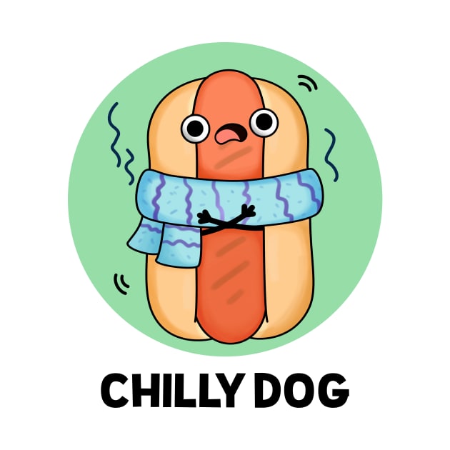 Chilly Dog Funny Hot Dog  - puns are life by punnybone