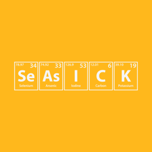 Seasick (Se-As-I-C-K) Periodic Elements Spelling T-Shirt