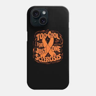 Multiple Sclerosis  Orange Ribbon World MS Day Too Cool For Just One Sclerosis Phone Case