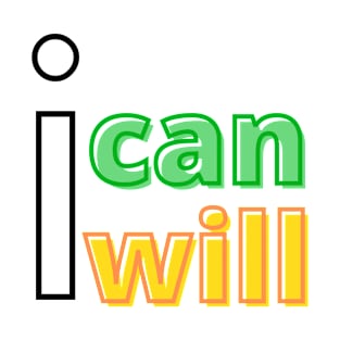 I can I will Motivational design T-Shirt