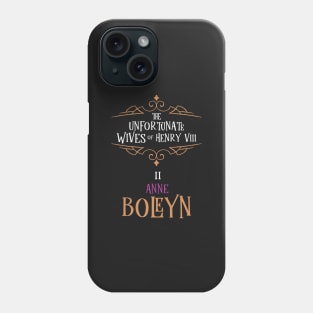 Anne Boleyn - Wife No.2 King Henry VIII Phone Case