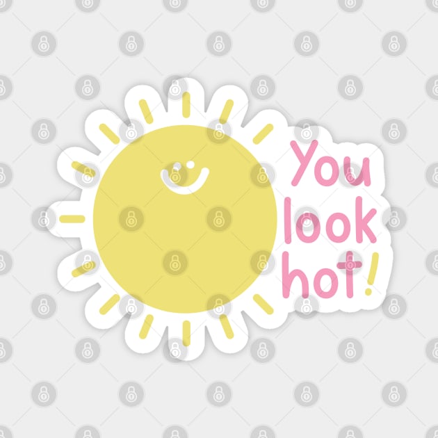 You look hot - sun Magnet by My Bright Ink