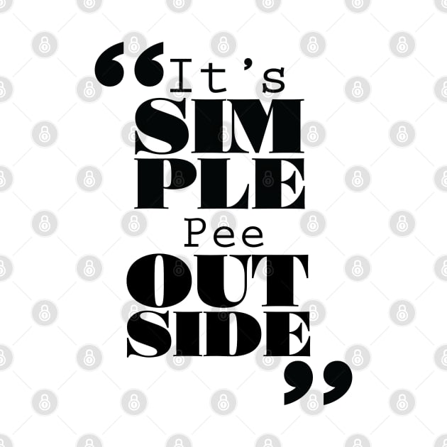 It's Simple: Pee Outside by ForbiddenFigLeaf