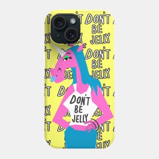 Don’t Be Jelly Phone Case