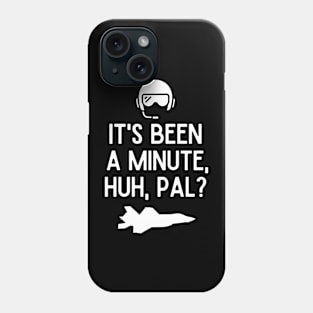 It's been a minute, huh, pal? Phone Case