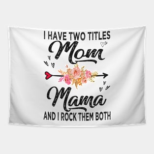 mama i have two titles mom and mama Tapestry