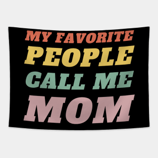 Best Mom-Best Mother-Groovy-My Favorite People Call Me Mom-mothers day-woman Tapestry