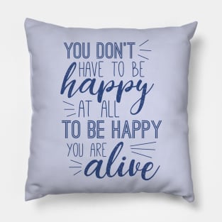 Happy At All Pillow