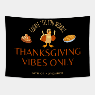 Thanksgiving Vibes Only Tapestry