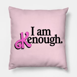 I am Kenough! Pillow