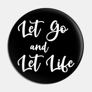 Let Go and Let Life Pin