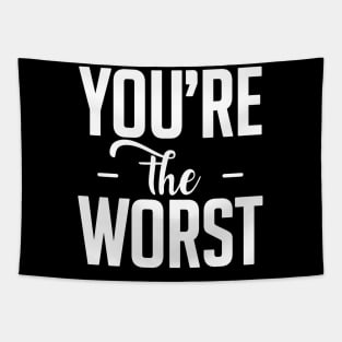 You are the worst (white) Tapestry