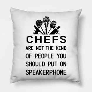 Chefs Are Not The Kind Of People You Should Put On Speakerphone Pillow