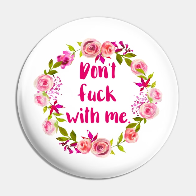 Don't Fuck With Me Pin by chicalookate