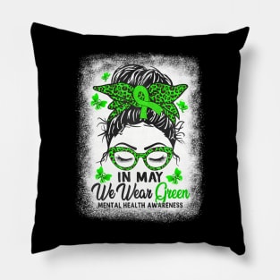 Green Messy Bun In May We Wear Green Mental Health Awareness Pillow