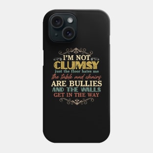 I'm Not Clumsy Funny Sayings Sarcastic Men Women Boys Girls Phone Case