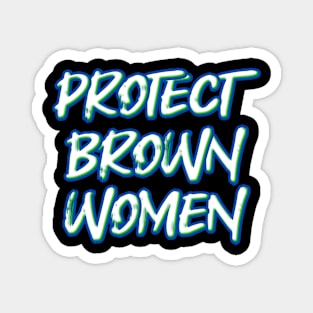 Protect Brown Women Magnet