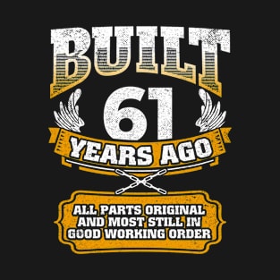 Built 61 Years Ago-All Parts Original Gifts 61st Birthday T-Shirt