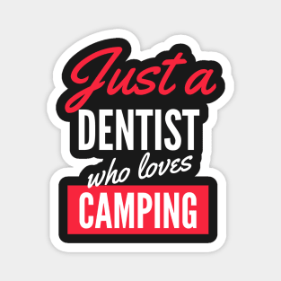 Just A Dentist Who Loves Camping - Gift For Men, Women, Camping Lover Magnet