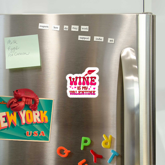 Wine is my valentine by A Zee Marketing