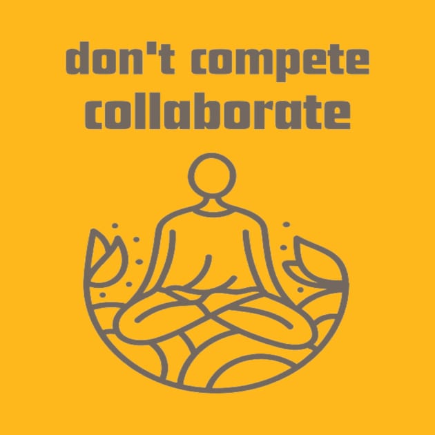 Don't compete collaborate. by Bharat Parv