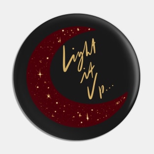 Crescent City Quote Light It Up - Black Background Pin