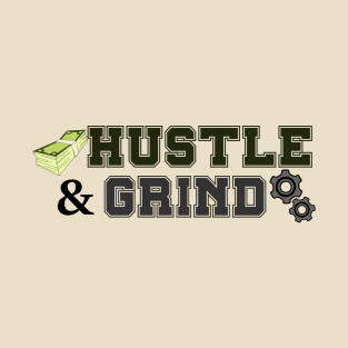 Hustle and Grind T-Shirt