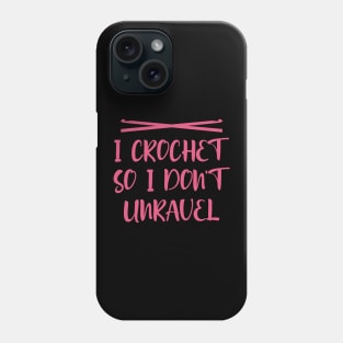 I crochet so I don't unravel Phone Case