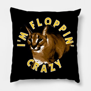 I'm Floppin Crazy - Big Floppa Pillow