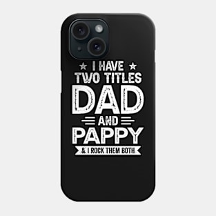 I Have Two Titles Dad And Pappy Funny Fathers Day Gift Phone Case