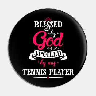 Blessed By God, Spoiled by my Tennis Player funny gift for tennis lovers Pin