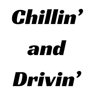 Chillin' and Drivin' T-Shirt